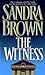 The Witness by Sandra Brown by Sandra Brown The Witness by Sandra Brown by Sandra Brown