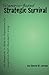 Scenario-Based Strategic Survival: An Adventurer's Guide to Preparation for Long-term Post-Apocalyptic Living by David E Jones (2012-03-03)