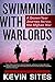 By Kevin Sites Swimming with Warlords: A Dozen-Year Journey Across the Afghan War (Original) [Paperback]