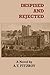 Despised and Rejected by A T Fitzroy (2010-10-01)