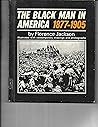 The Black man in America, 1877-1905 The Black man in America, 1877-1905