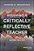 Becoming a Critically Reflective Teacher [2/13/2017] Stephen D. Brookfield