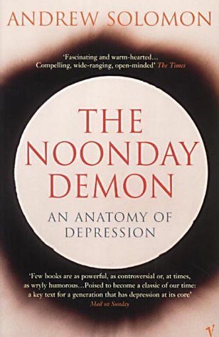 The Noonday Demon by Andrew Solomon