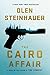 The Cairo Affair by Olen Steinhauer The Cairo Affair by Olen Steinhauer