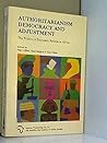 Authoritarianism, Democracy and Adjustment: The Politics of Economic Reform in Africa