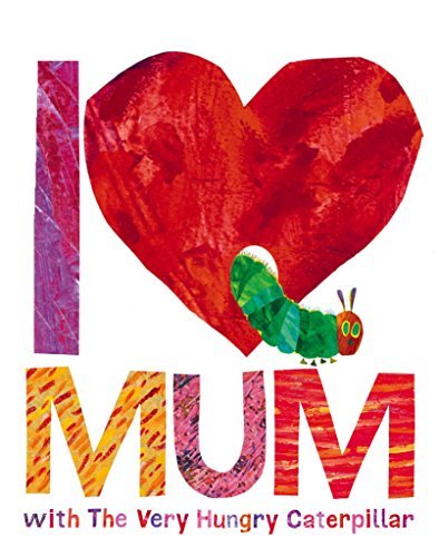 I Love Mum with the Very Hungry Caterpillar (Hardcover)