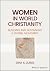 Women in World Christianity: Building and Sustaining a Global Movement