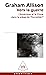 Vers la guerre by Graham Allison