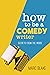How to Be a Comedy Writer: ...