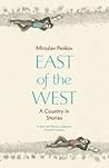[East of the West] (By: Miroslav Penkov) [published: March, 2012]