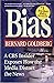 Bias: A CBS Insider Exposes How the Media Distort the News