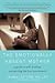 The Emotionally Absent Mother Publisher: Experiment, The
