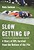 Slow Getting Up: A Story of NFL Survival from the Bottom of the Pile