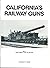 California's railway guns by Charles S. Small