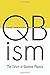 QBism: The Future of Quantum Physics by Hans Christian von Baeyer (2016-10-03)