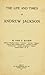 The Life And Times Of Andrew Jackson