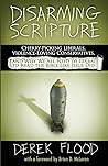 Disarming Scripture: Cherry-Picking Liberals, Violence-Loving Conservatives, and Why We All Need to Learn to Read the Bible Like Jesus Did by Derek Flood (4-Oct-2014) Paperback
