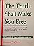 The Truth Shall Make You Free