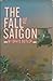 THE FALL OF SAIGON: Scenes from the Sudden End of a Long War
