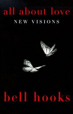 By bell hooks - All About Love: New Visions (Bell Hooks Love Trilogy) (2000-01-06) [Hardcover]