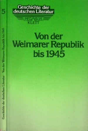 Geschichte der deutschen Literatur, Bd.5, Von der Weimarer Republik bis 1945 (Paperback)