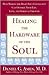 Healing the Hardware of the Soul (How Making the Brain-Soul Connection Can Optimize Your Life, Love, and Spiritual Growth)