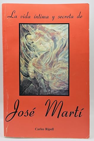 La vida íntima y secreta de José Martí