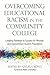 Overcoming Educational Racism in the Community College: Creating Pathways to Success for Minority and Impoverished Student Populations (Innovative Ideas for Community Colleges) (2016-10-28)