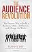 The Audience Revolution: The Smarter Way to Build a Business, Make a Difference, and Change the World by Danny Iny (March 23,2015)