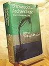 Shipwrecks and Archaeology: The Unharvested Sea