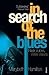 In Search of the Blues: Black Voices, White Visions