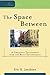 The Space Between: A Christian Engagement with the Built Environment (Cultural Exegesis)