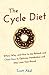 The Cycle Diet: When, Why, and How to Use Refeeds and Cheat Days to Optimize Metabolism and Stay Lean Year-Round by Scott Abel (2015-09-09)