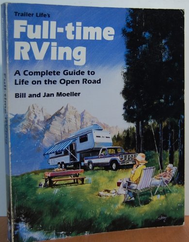 Full-Time RVing: A Complete Guide to Life on the Open Road (Paperback)