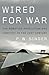 By P W Singer - Wired For War