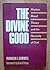 The Divine Good: Modern Moral Theory and the Necessity of God by Franklin I. Gamwell (1990-12-01)