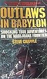 Outlaws in Babylon by Steve Chapple