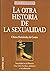 La Otra Historia De La Sexu...