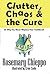 Clutter, Chaos & the Cure P...