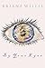By Your Eyes by Briane Willis