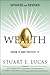 Wealth: Grow It and Protect It, Updated and Revised by Lucas, Stuart E. 1st edition (2012) Hardcover