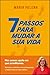 7 Passos para Mudar a Sua Vida