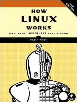 How Linux Works: What Every Superuser Should Know by Brian Ward 2 edition (Textbook ONLY, Paperback )