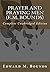 Prayer and Praying Men (E.M. Bounds): Complete Unabridged Edition by Edward M. Bounds (2010-07-11)