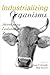Industrializing Organisms: Introducing Evolutionary History (Hagley Perspectives on Business and Culture) (2003-11-27)