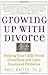 Growing Up With Divorce: Helping Your Child Avoid Immediate and Later Emotional Problems by Neil Kalter (January 05,2006)