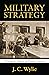 Military Strategy: A General Theory of Power Control (Classics of Sea Power) by Rear Adm J C Usn Wylie (30-Apr-2014) Paperback