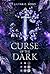 Curse of the Dark: Royaler Fantasy Liebesroman über eine willensstarke junge Frau und einen Kronprinzen im Kampf gegen die Dunkelheit (German Edition)