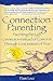 [Connection Parenting: Parenting Through Connection Instead of Coercion, Through Love Instead of Fear] [Author: Leo, Pam] [July, 2007]