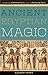 Ancient Egyptian Magic by Eleanor Harris (2016-01-01)